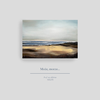 Może, morze.../ 100x70/ Akryl na płótnie, Katarzyna Stanisławek, obrazy akryl