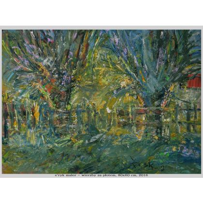 Wierzby za płotem, 60x80, Eryk Maler, obrazy olejne